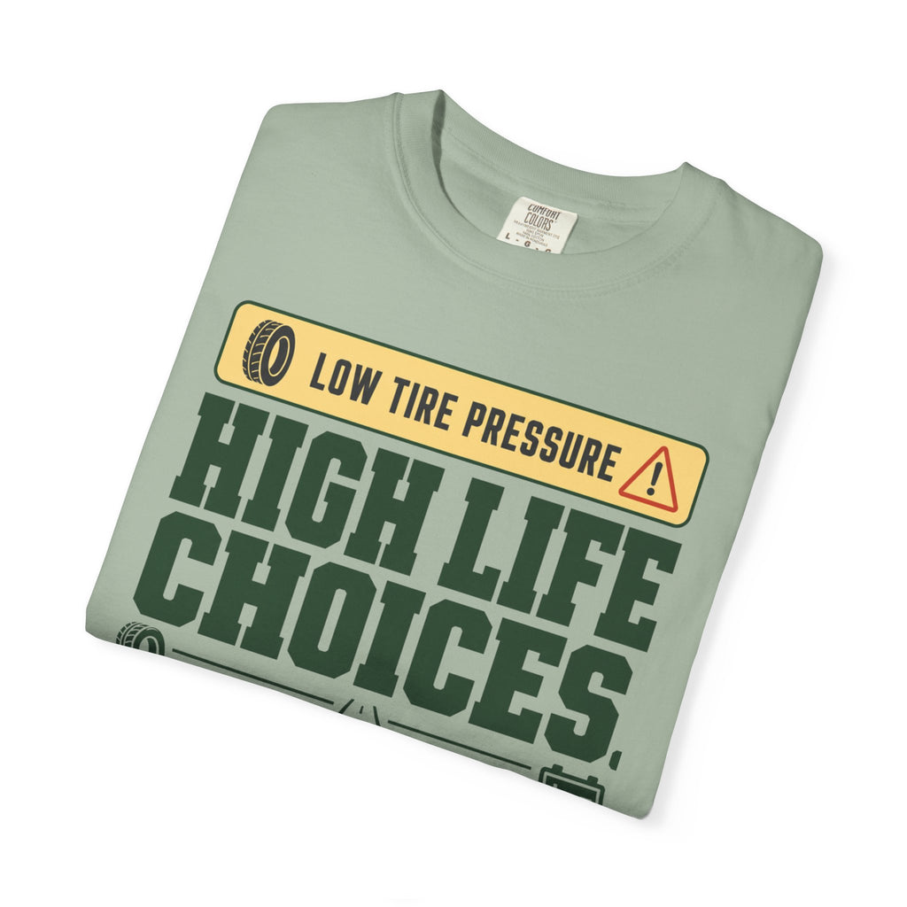 Low Tire Pressure High Life Choices - T-Shirt