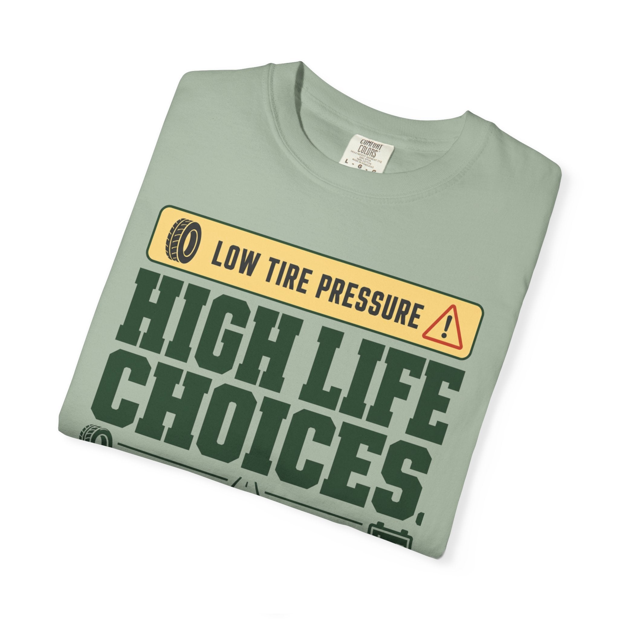 Low Tire Pressure High Life Choices - T-Shirt