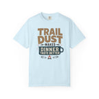 Trail Dust Makes Dinner Taste Better - T-Shirt