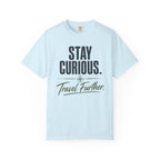 Stay Curious Travel Further - T-Shirt
