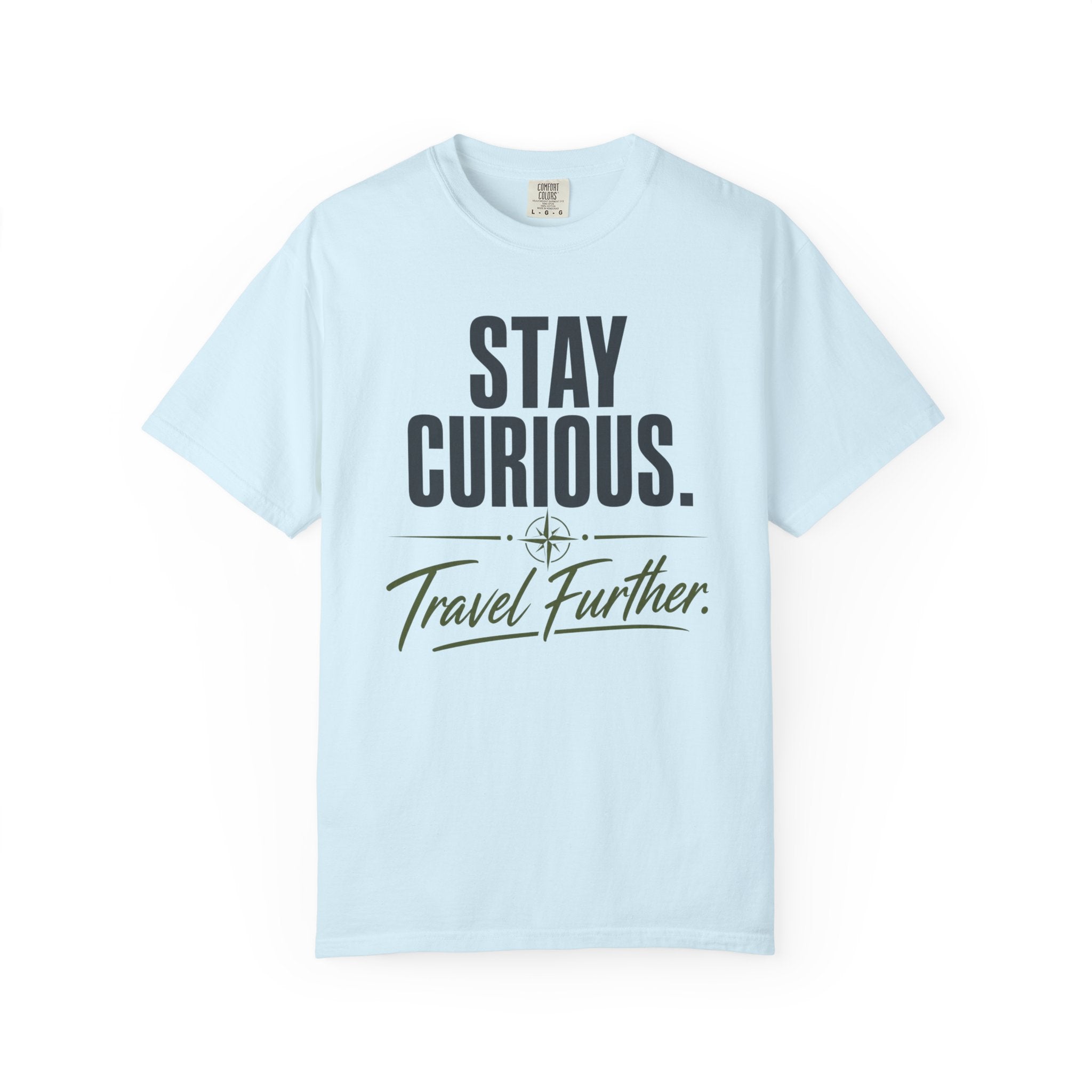 Stay Curious Travel Further - T-Shirt