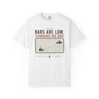 Bars Are Low Standards Are High - T-Shirt