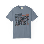 Weekend Warrior Full Time Escape Artist - T-Shirt