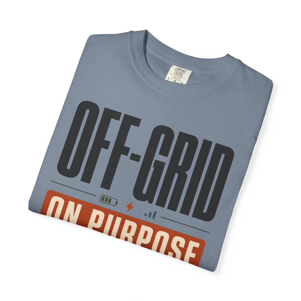 Off Grid On Purpose - T-Shirt