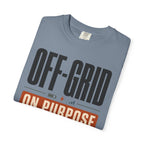 Off Grid On Purpose - T-Shirt