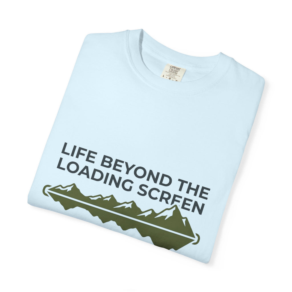 Life Beyond The Loading Screen - T-Shirt