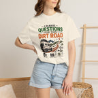 I Have Questions For This Dirt Road - T-Shirt