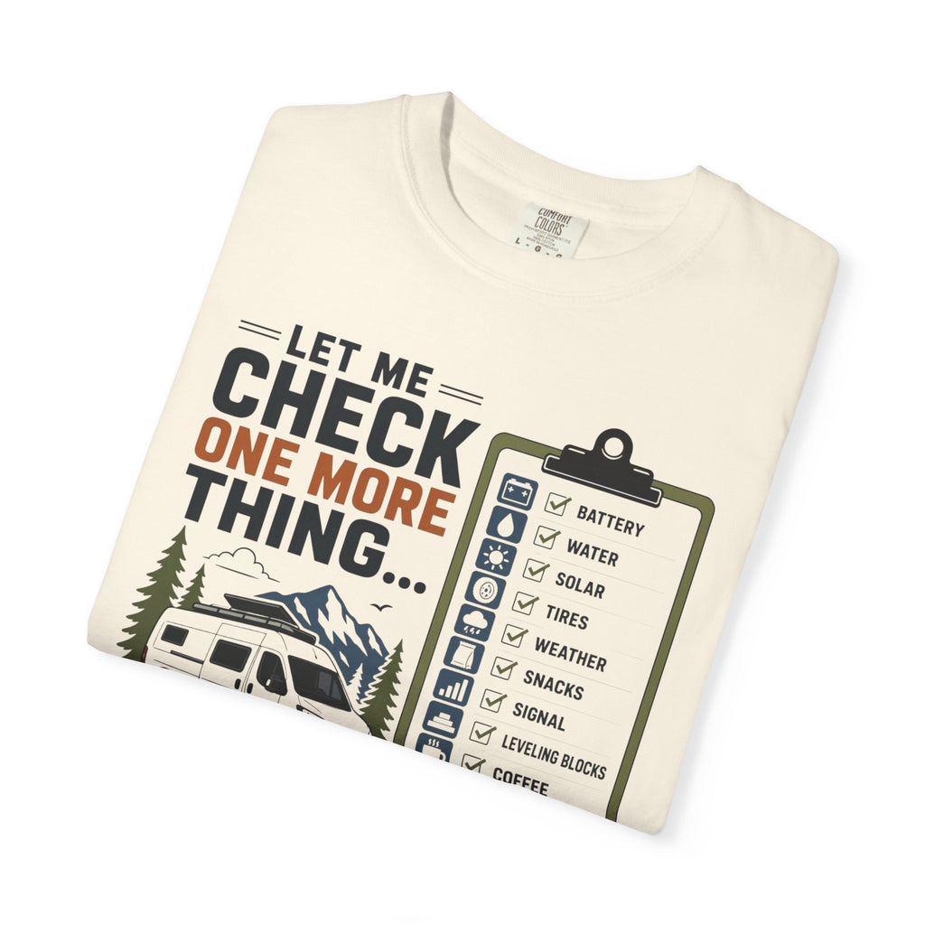 Let Me Check One More Thing - T-Shirt
