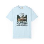 Too Old For Meetings Perfect For Campgrounds - T-Shirt