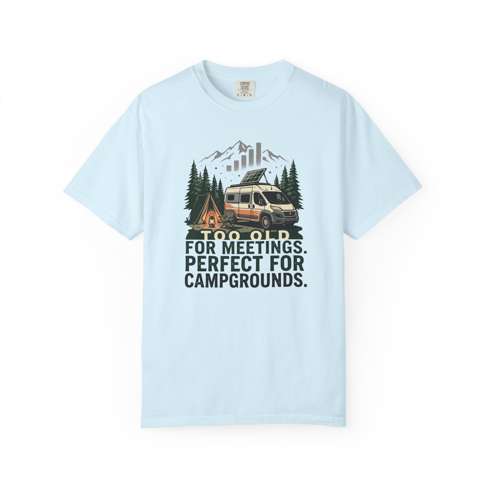 Too Old For Meetings Perfect For Campgrounds - T-Shirt