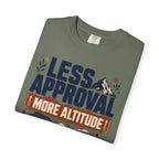 Less Approval More Altitude - T-Shirt