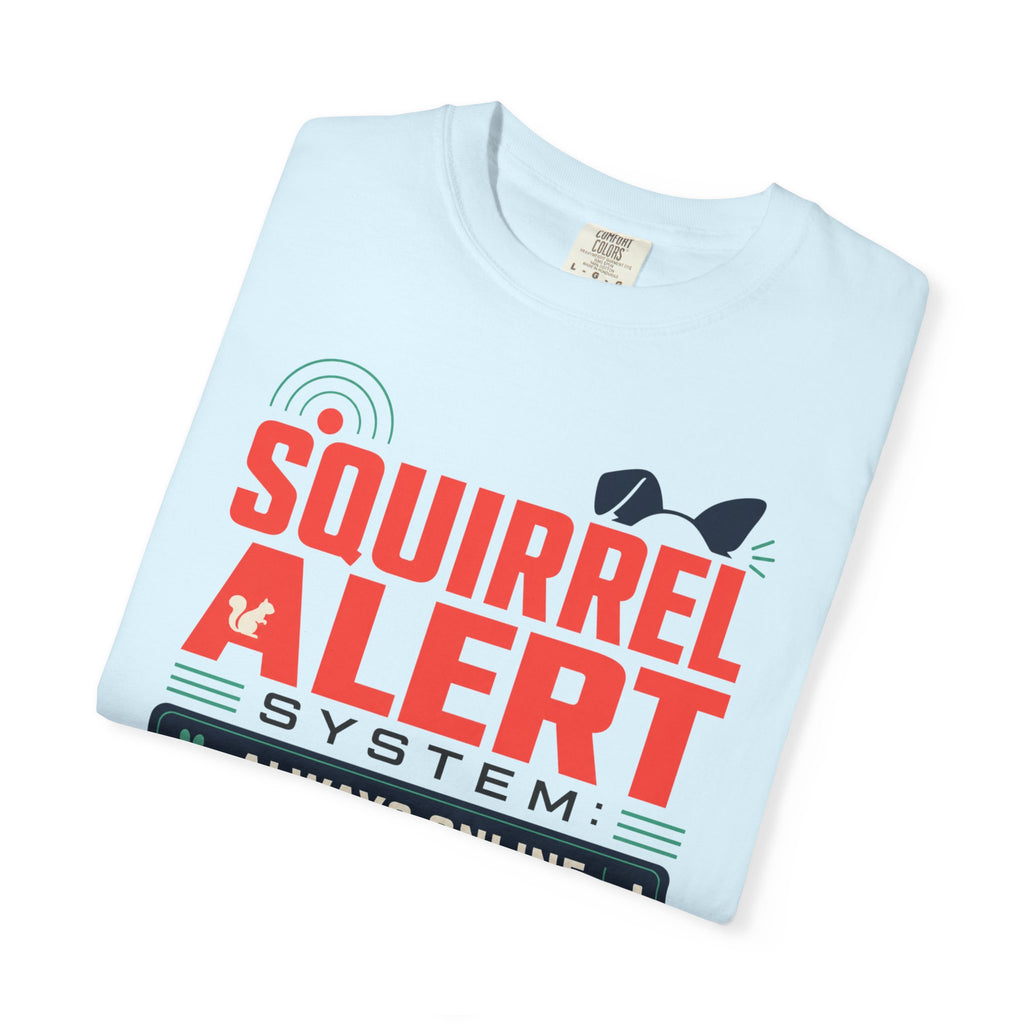 Squirrel Alert System Always Online - T-Shirt