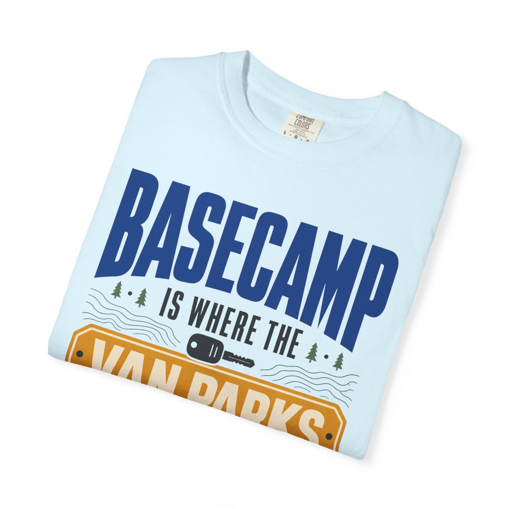 Basecamp Is Where The Van Parks - T-Shirt