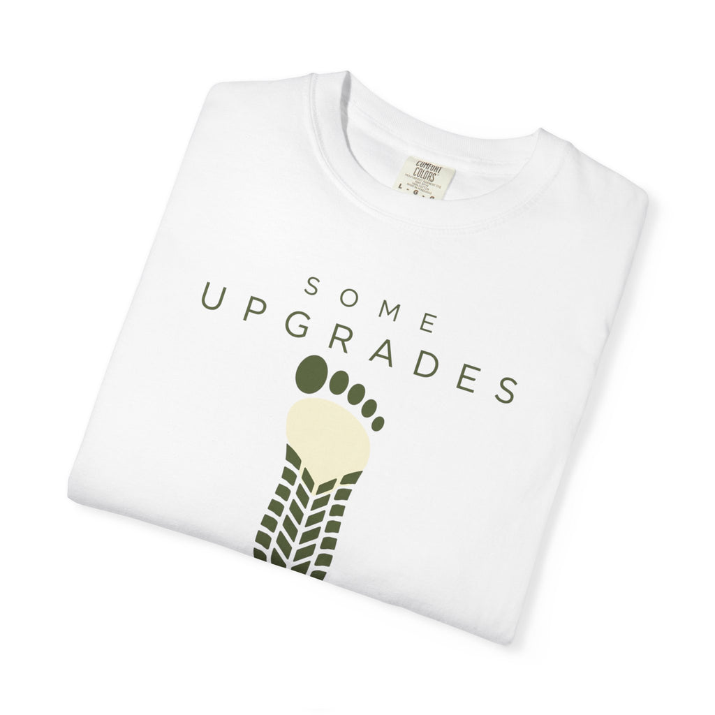 Some Upgrades Aren't Digital - T-Shirt