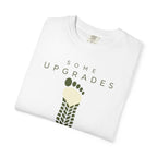 Some Upgrades Aren't Digital - T-Shirt