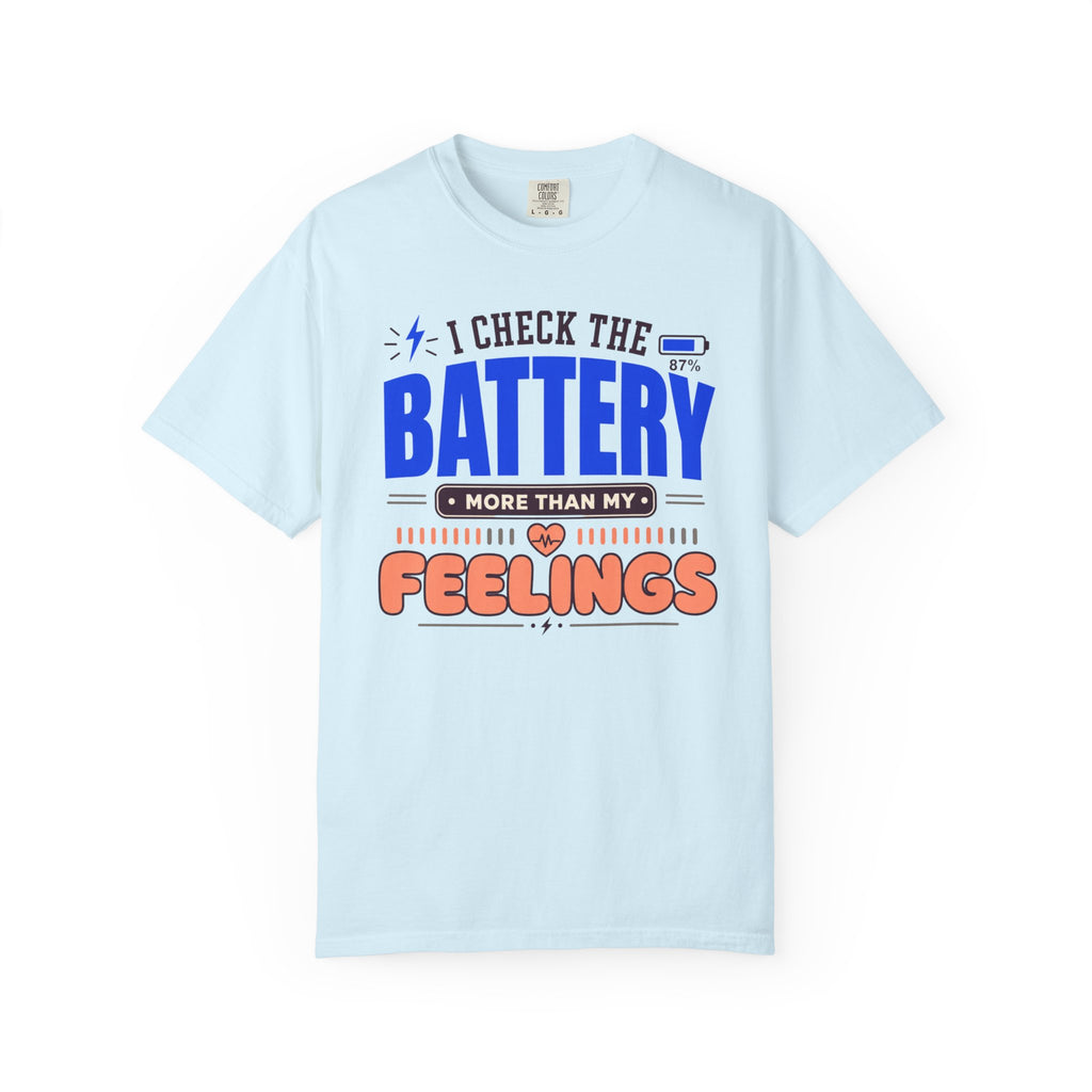 I Check The Battery More Than My Feelings - T-Shirt