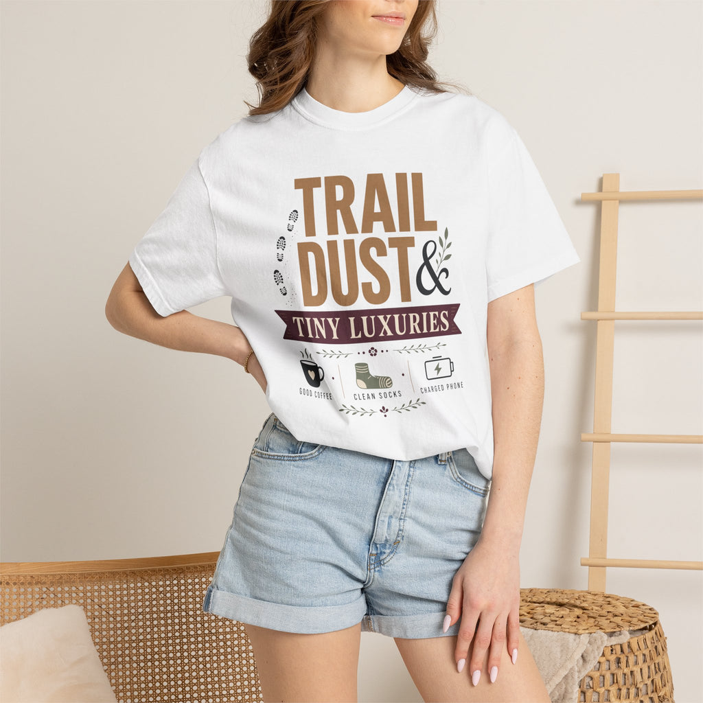 Trail Dust And Tiny Luxuries - T-Shirt