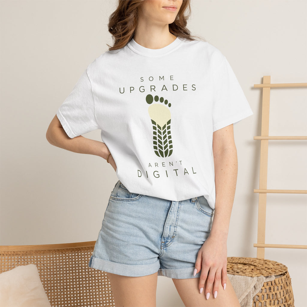 Some Upgrades Aren't Digital - T-Shirt