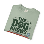 The Dog Knows Where The Good Pull Offs Are - T-Shirt