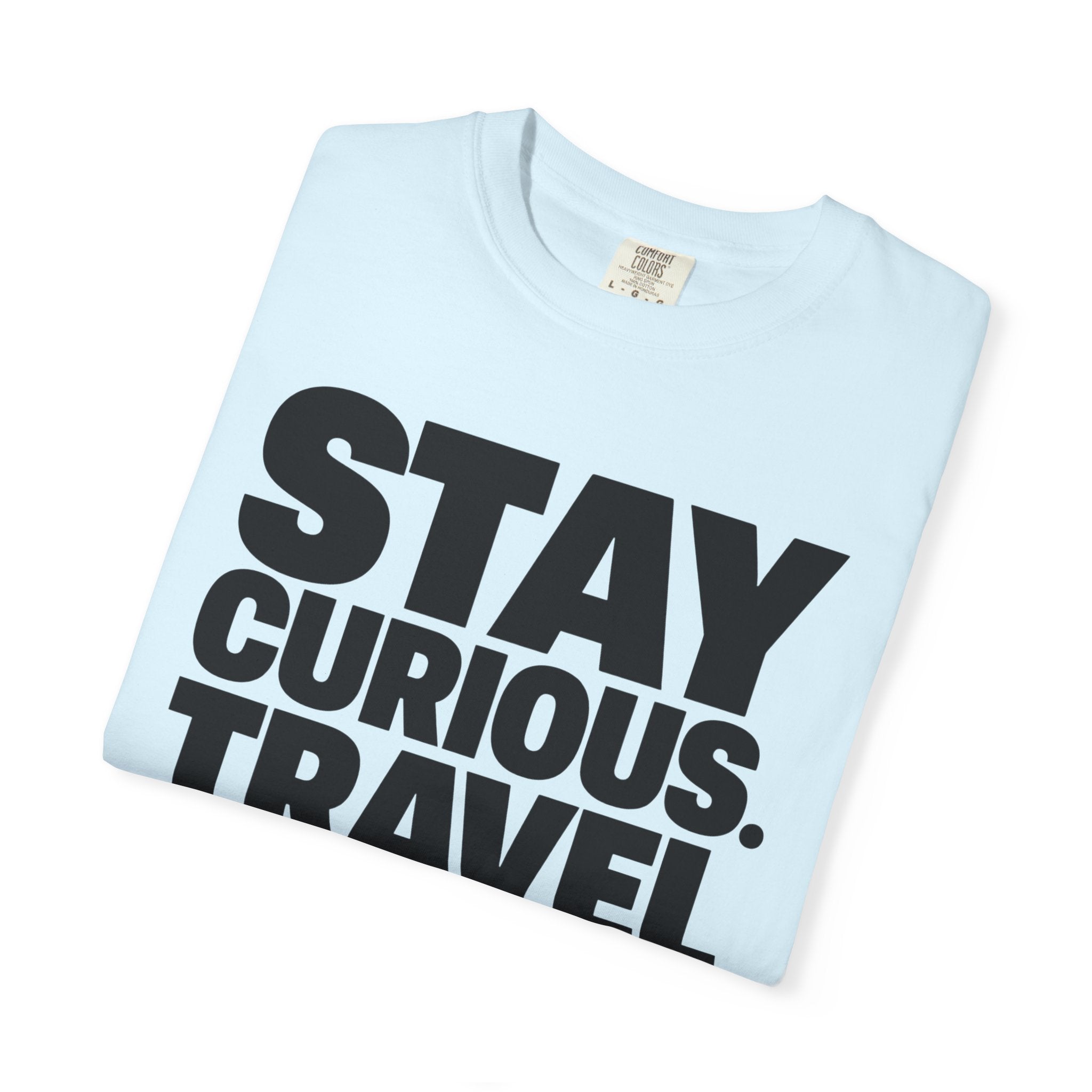 Stay Curious Travel Further - T-Shirt