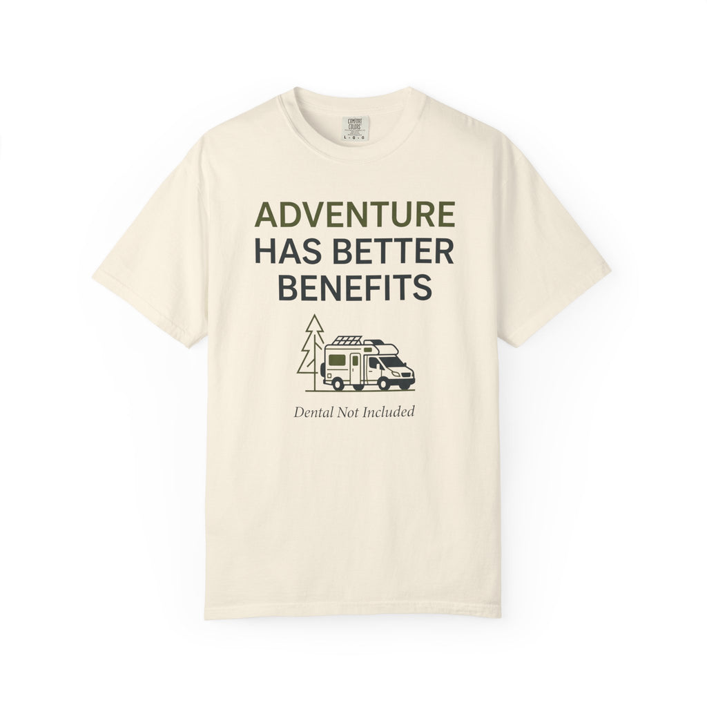 Adventure Has Better Benefits - T-Shirt
