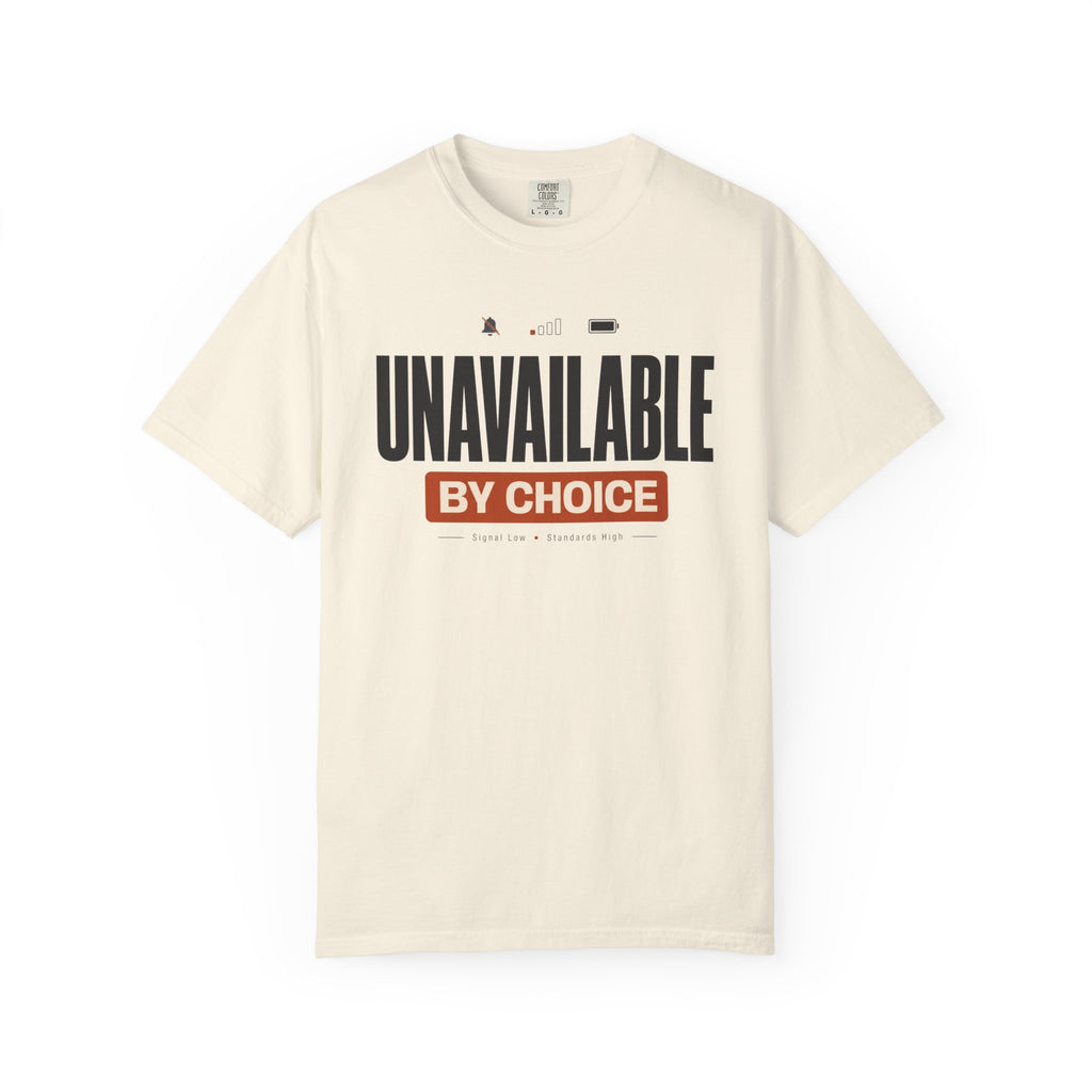 Unavailable By Choice - T-Shirt