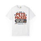 Our Pets Packed More Than We Did - T-Shirt