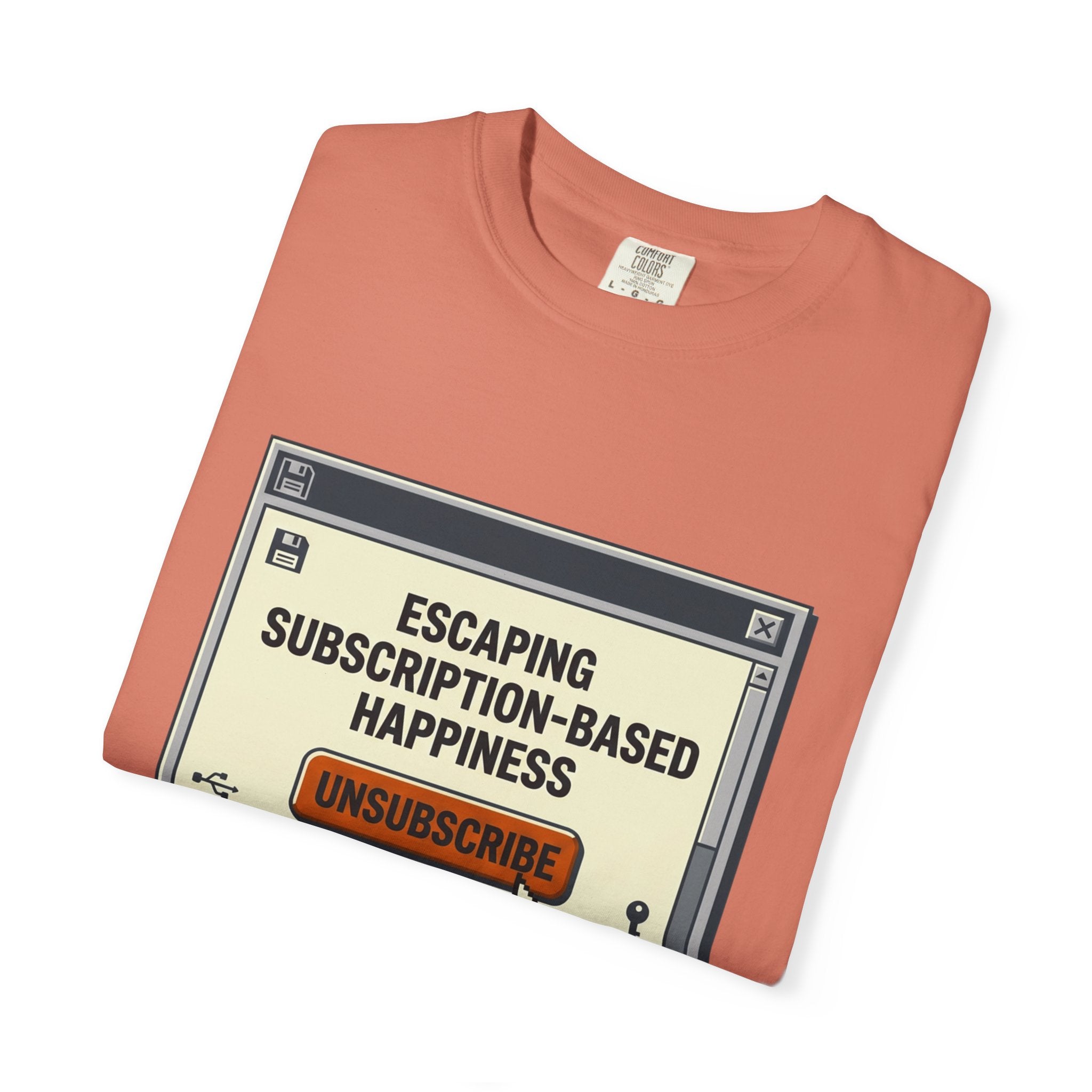 Escape Subscription Based Happiness - T-Shirt