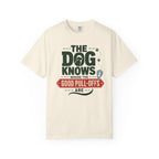 The Dog Knows Where The Good Pull Offs Are - T-Shirt