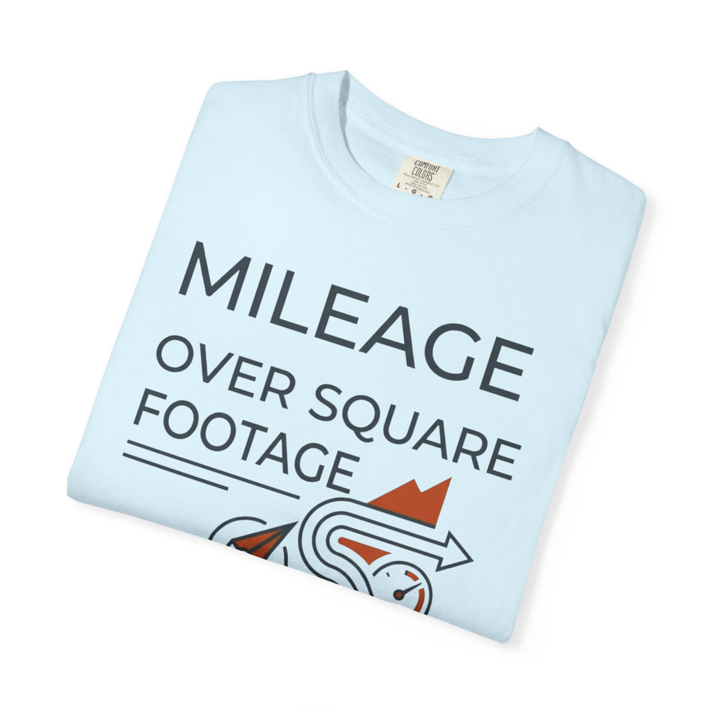 Mileage Over Square Footage - T-Shirt