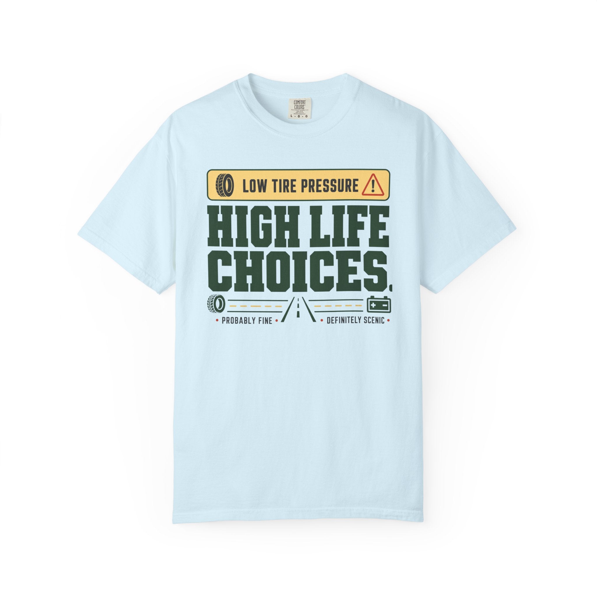 Low Tire Pressure High Life Choices - T-Shirt
