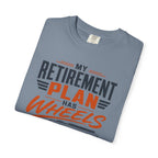 My Retirement Plan Has Wheels - T-Shirt