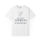 The Best Address Is Temporary - T-Shirt