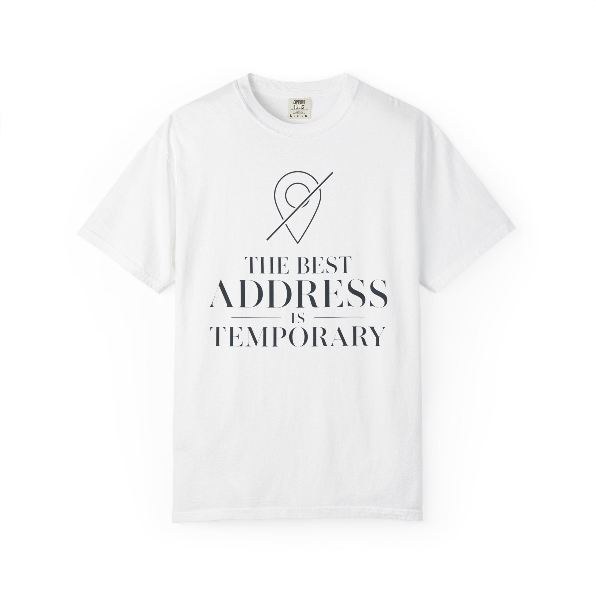 The Best Address Is Temporary - T-Shirt
