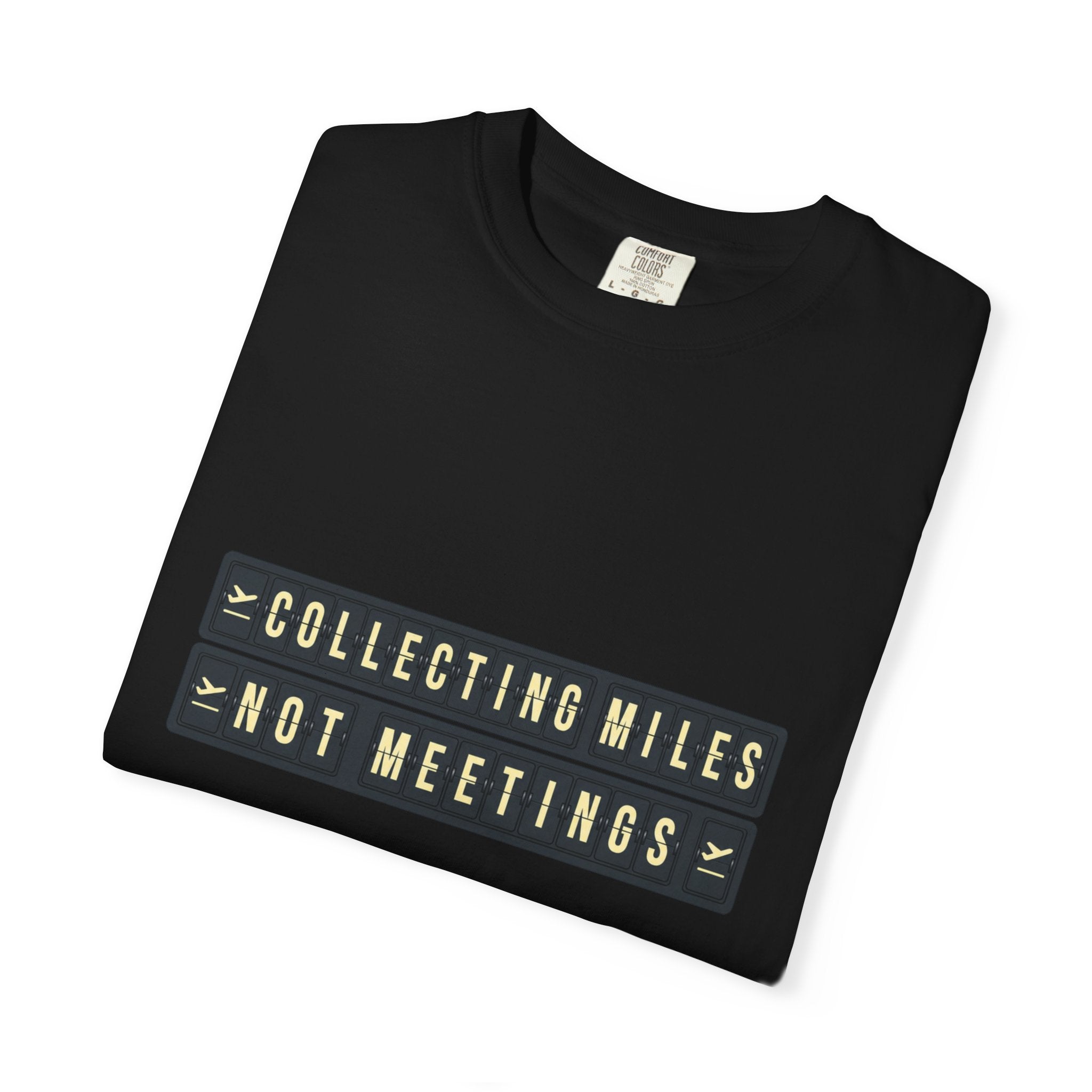 Collecting Miles Not Meetings - T-Shirt