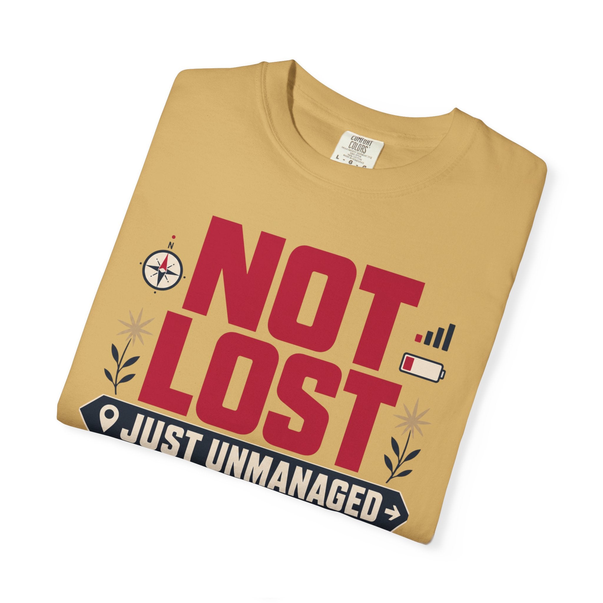 Not Lost Just Unmanaged - T-Shirt