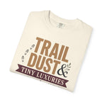 Trail Dust And Tiny Luxuries - T-Shirt