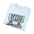 Office Closed America Open - T-Shirt