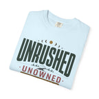 Unrushed Unowned Unplugged - T-Shirt