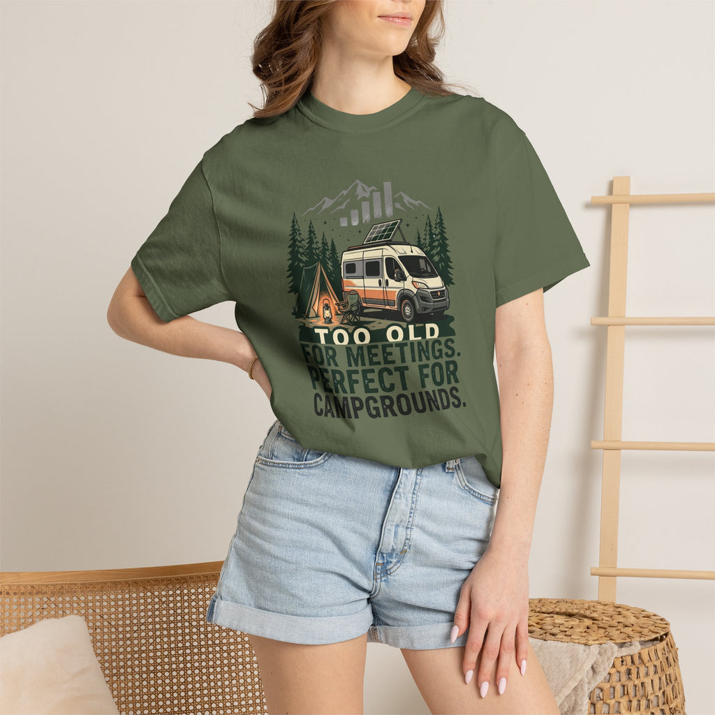 Too Old For Meetings Perfect For Campgrounds - T-Shirt