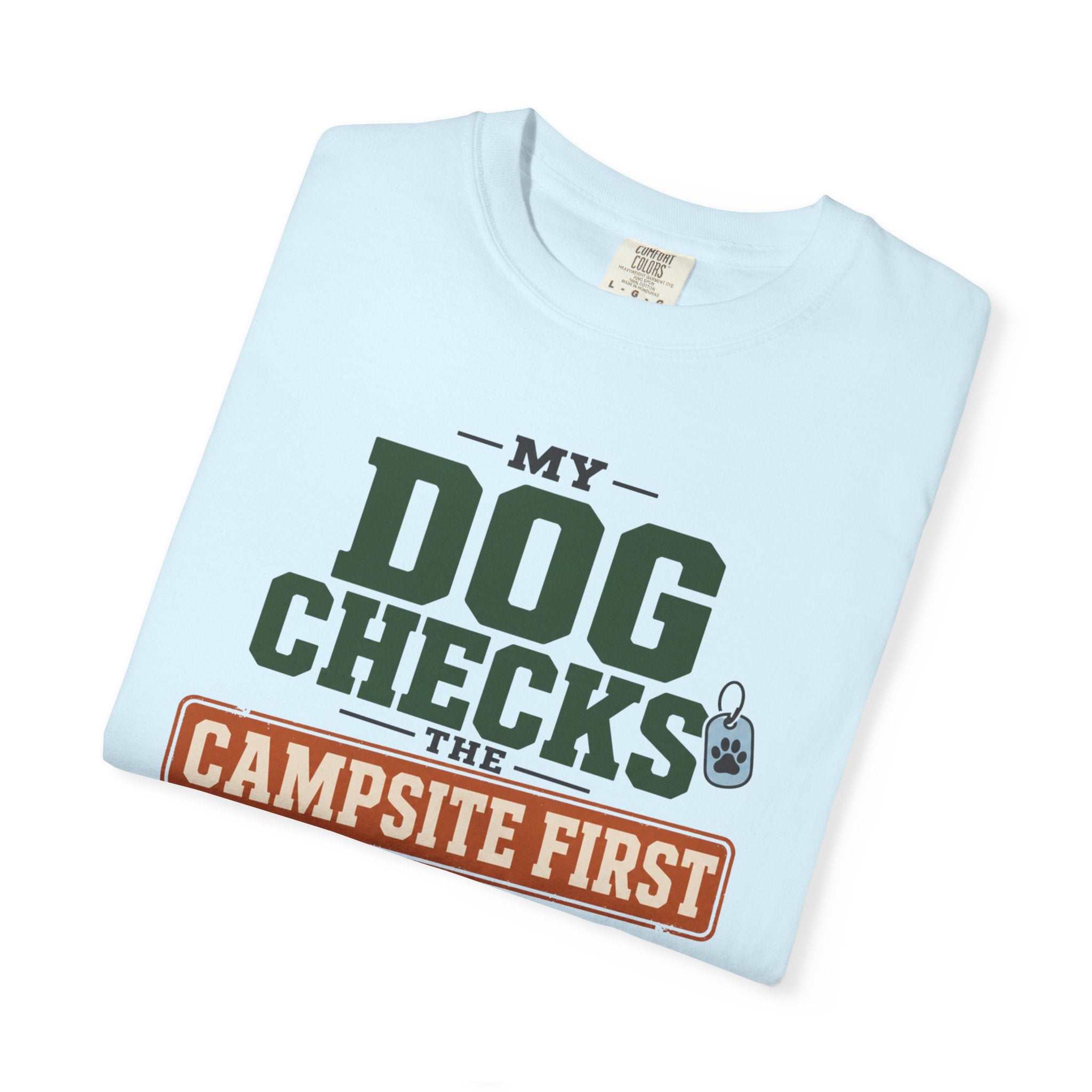 My Dog Checks The Campsite First - T-Shirt