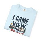 I Came For The View And Stayed Because The Van Was Level - T-Shirt
