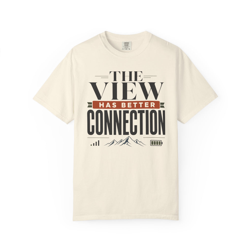 The View Has Better Connection - T-Shirt