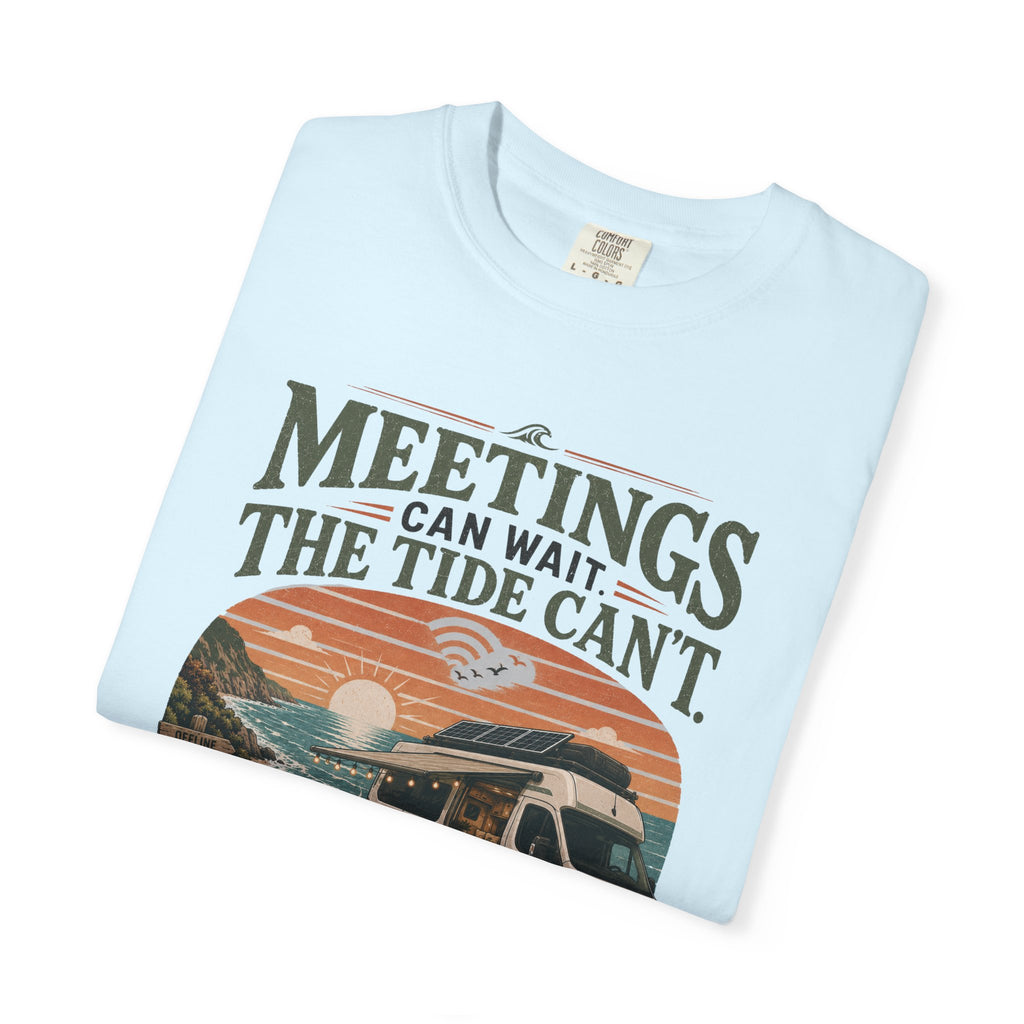 Meetings Can Wait The Tide Can't - T-Shirt
