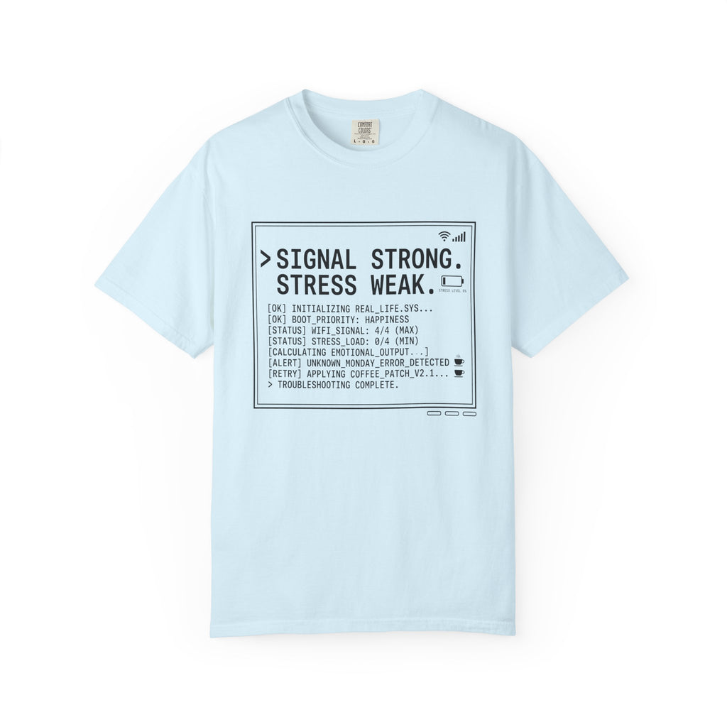 Signal Strong Stress Weak - T-Shirt