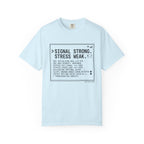 Signal Strong Stress Weak - T-Shirt