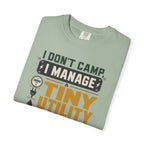I Don't Camp I Manage A Tiny Utility Company - T-Shirt