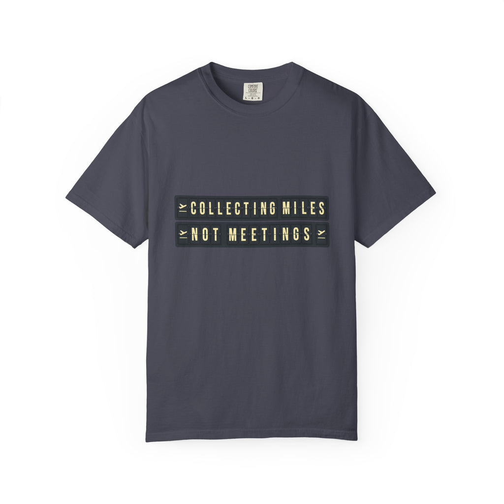 Collecting Miles Not Meetings - T-Shirt