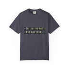 Collecting Miles Not Meetings - T-Shirt