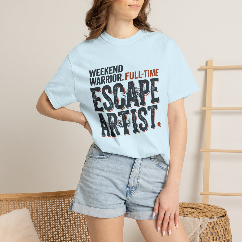 Weekend Warrior Full Time Escape Artist - T-Shirt
